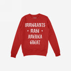 The Immigrants Make America Great Shirt features a red crewneck sweatshirt with IMMIGRANTS MAKE AMERICA GREAT in white Old English lettering, embodying a message of dignity and justice.