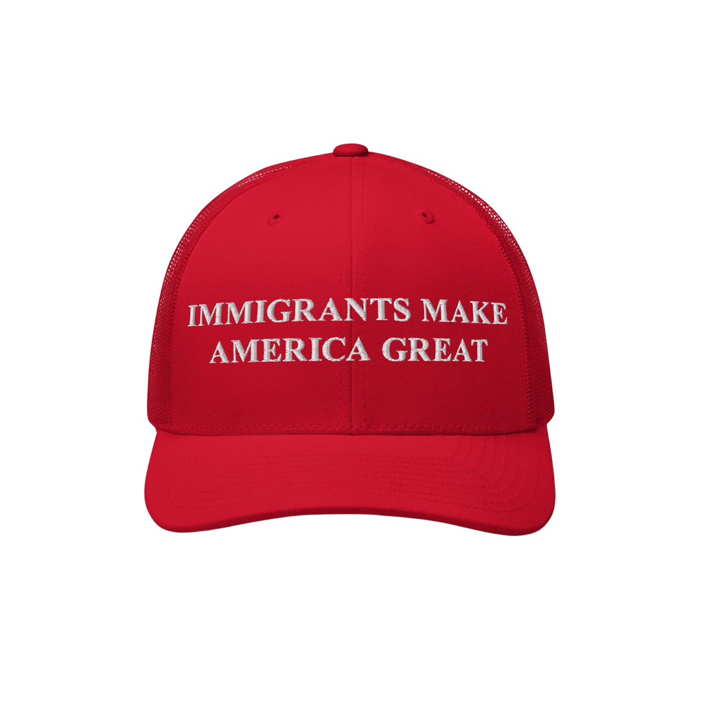 Immigrants Make America Great Hat features bold white embroidery on a red trucker cap, symbolizing solidarity with immigrant 