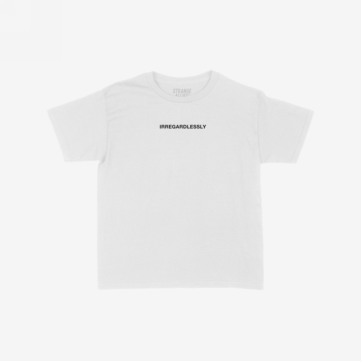 Irregardlessly Women's Baby Tee features bold black lettering on a white crew-neck, humorously defying grammar norms. The brand name STRANGE ALLIES faintly appears inside the collar, embodying playful rebellion.