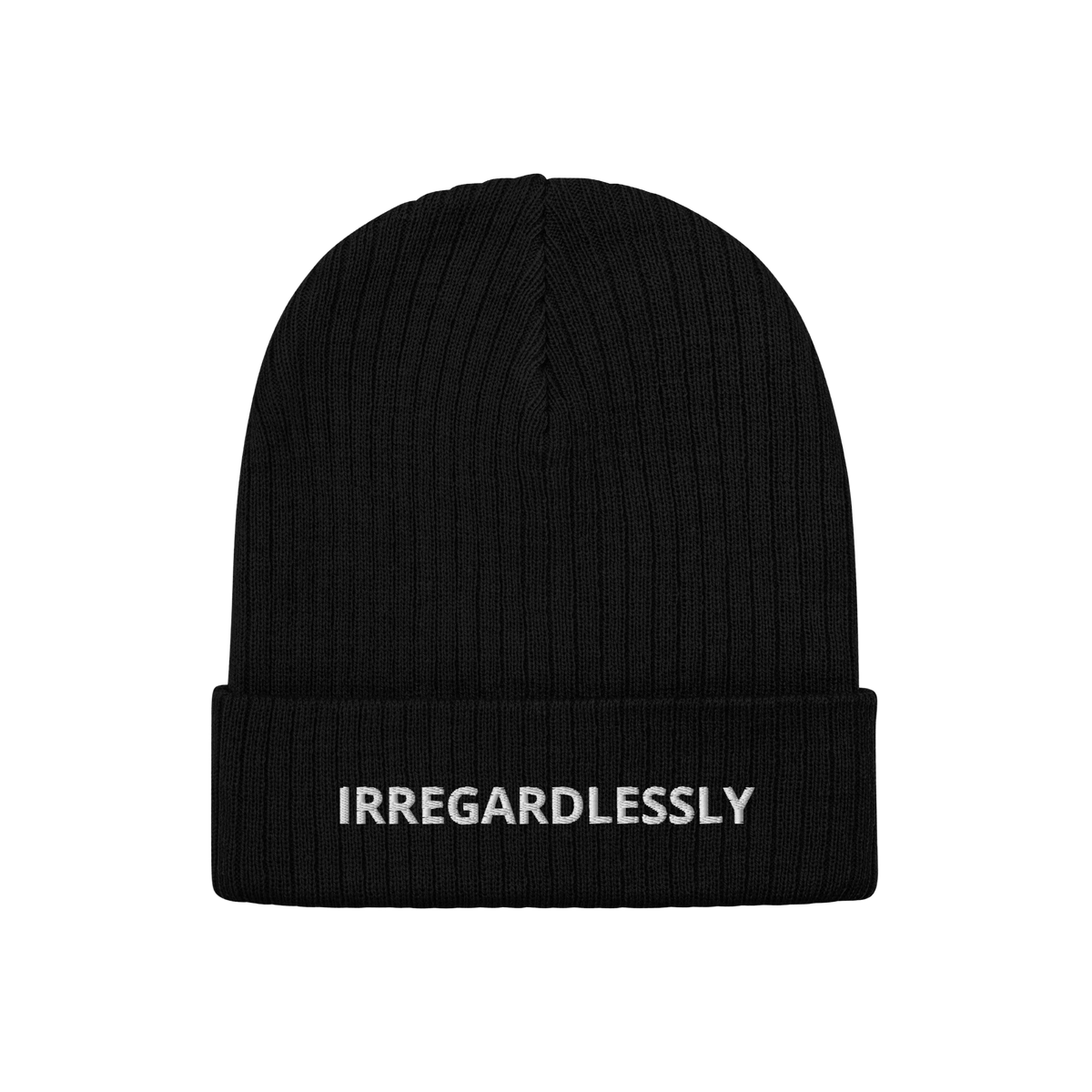 The Irregardlessly Hat features a black rib-knit cuffed beanie with IRREGARDLESSLY embroidered in white, embodying a playful 