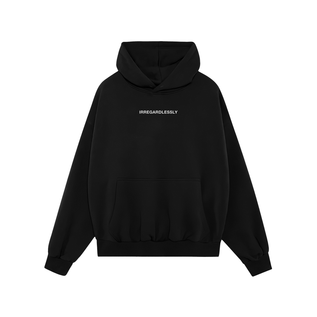 Plain black pullover hoodie with IRREGARDLESSLY in white letters across the chest, featuring a kangaroo pocket, drawstrings, 