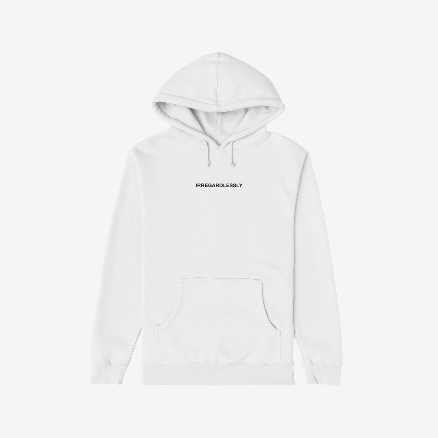 Irregardlessly Hoodie features a white pullover design with front kangaroo pocket and black text 'IRREGARDLESSLY.' Perfect for fans of witty grammar humor, it embodies cozy comfort and bold language play.