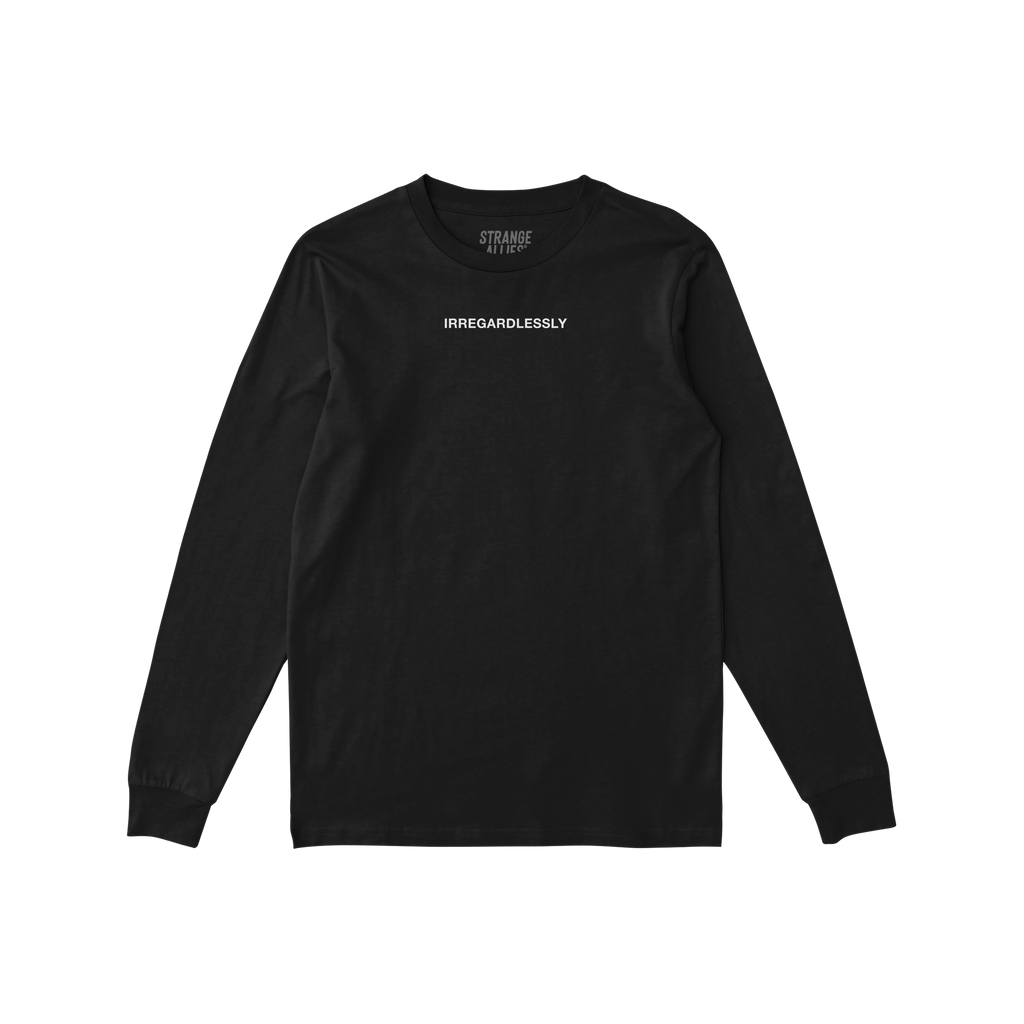 Irregardlessly T-shirt: Black long-sleeve crewneck with IRREGARDLESSLY in white on the chest. Features STRANGE ALLIES label. 