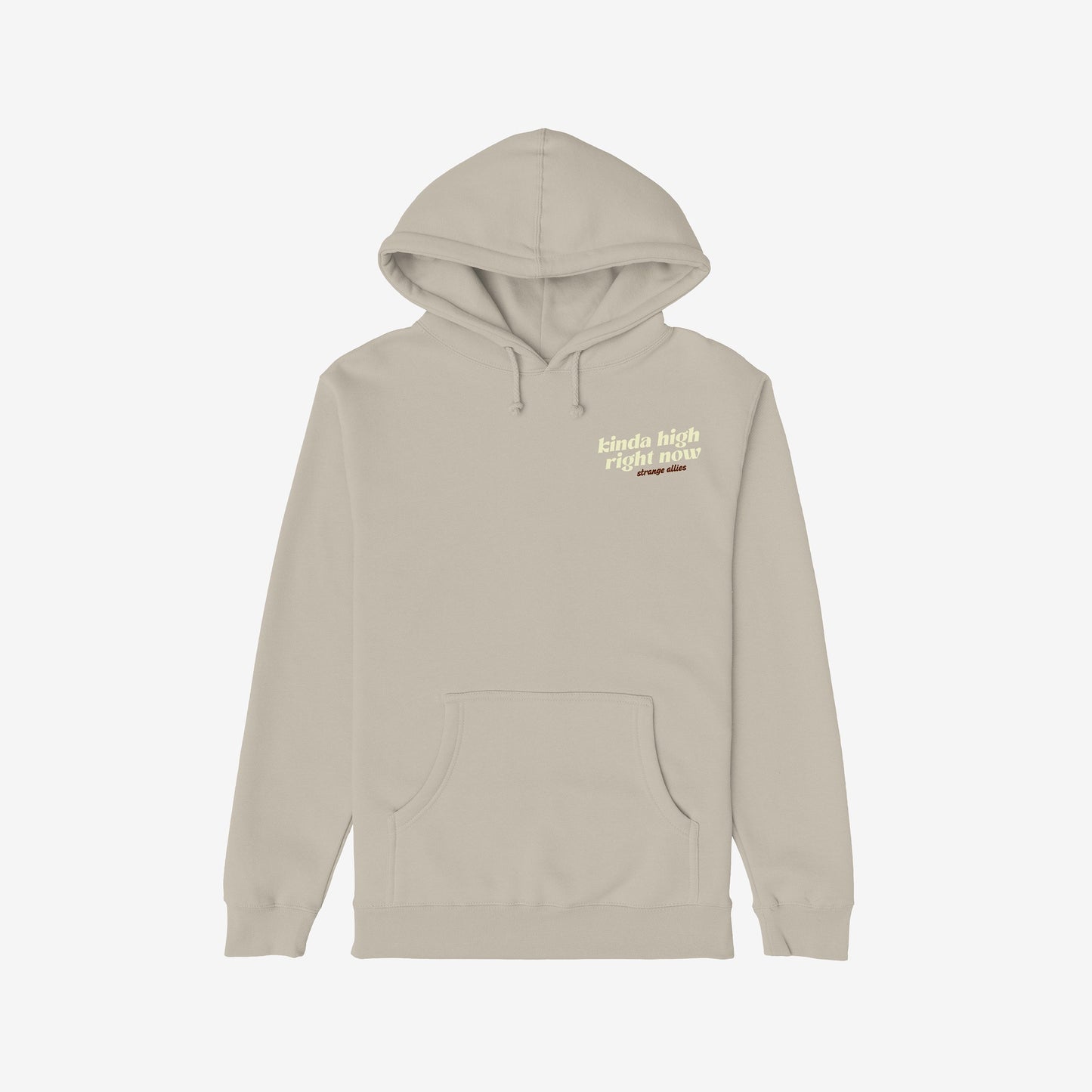 Kinda High Hoodie: Light-tan pullover with drawstring hood, kangaroo pocket, ribbed cuffs, and “kinda high right now” print on chest, reflecting a whimsical, artistic vibe. Ideal for free-spirited adventurers.