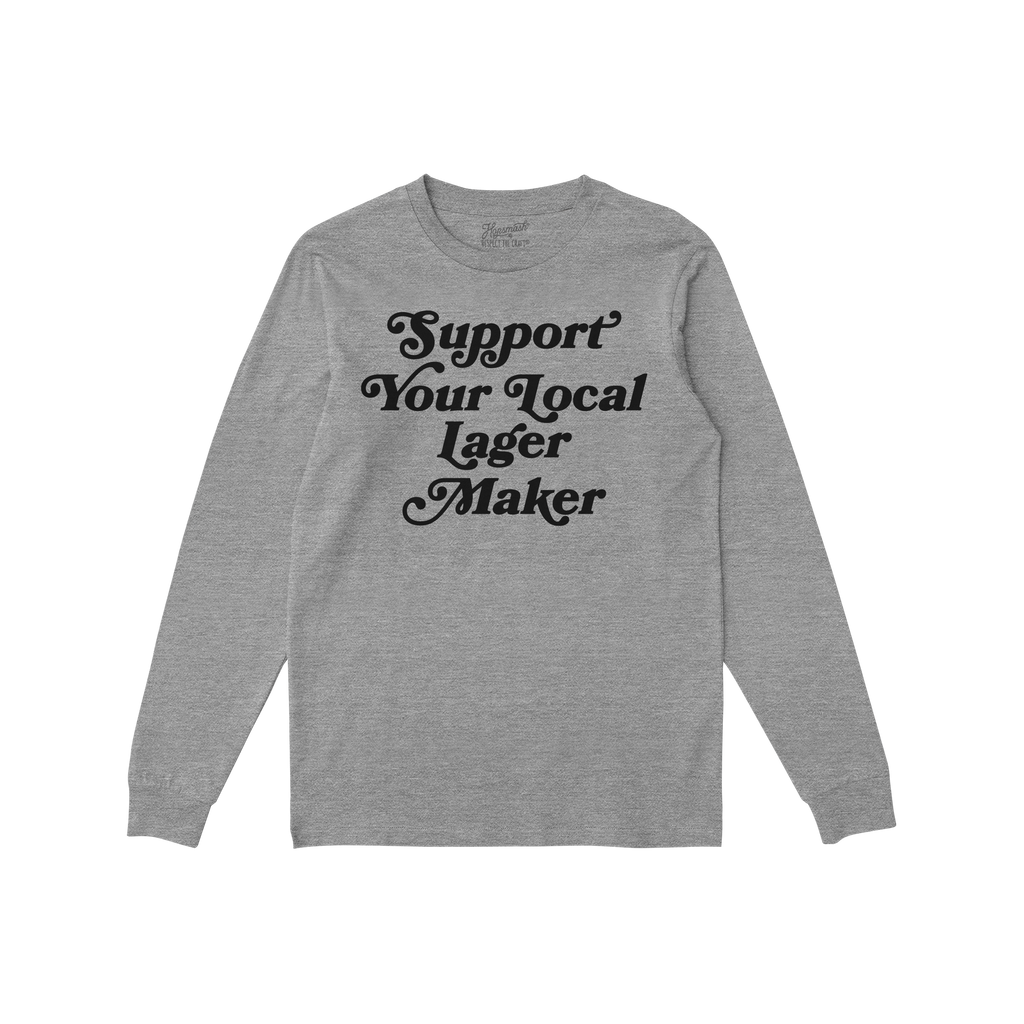 Heather-gray long-sleeve T-shirt featuring bold black lettering stating “Support Your Local Lager Maker,” embodying a gra