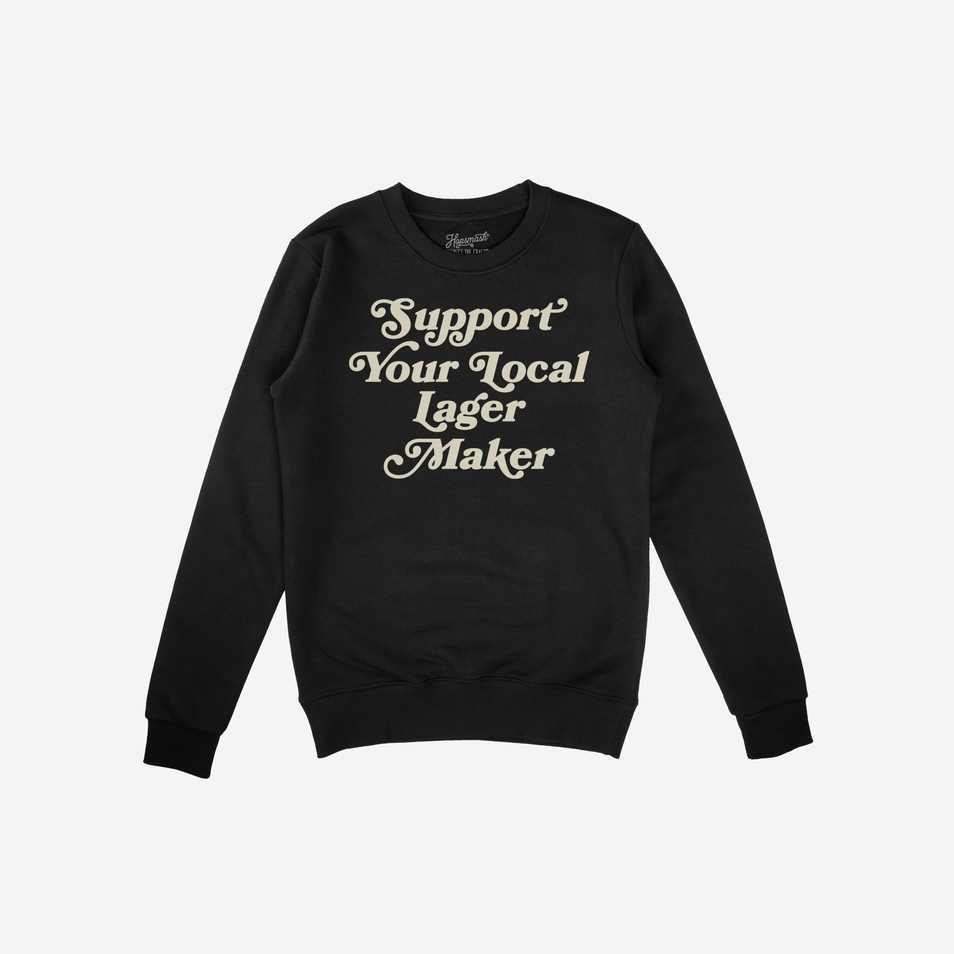 Support Your Local Lager Maker Hoodie & Sweatshirt features a black crewneck with Support Your Local Lager Maker in vintage script, long sleeves, ribbed cuffs, and hem, embodying a passion for local craft beer.
