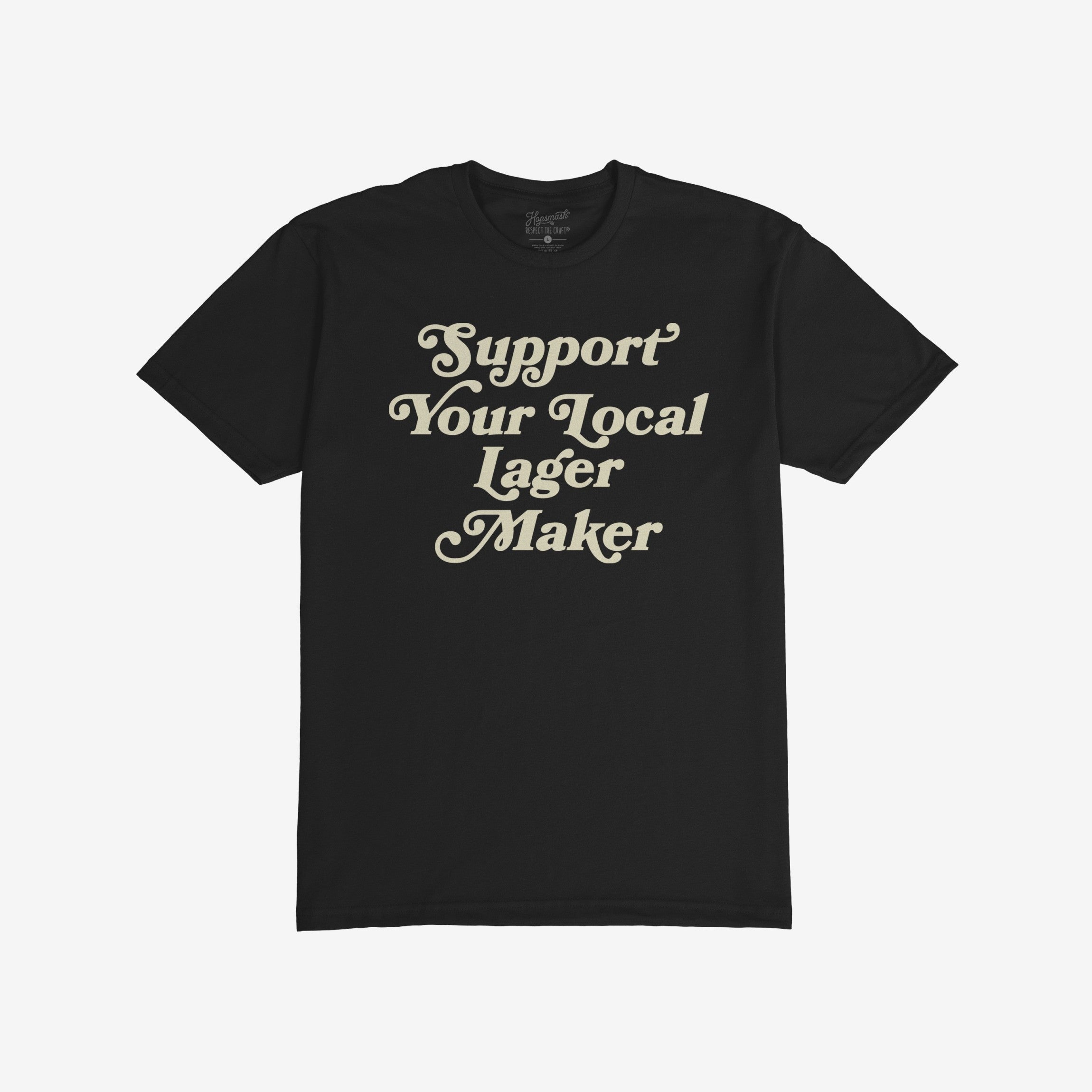 Support Your Local Lager Maker T-shirt featuring cream-colored vintage lettering on a black crew-neck. Perfect for showcasing your passion for local breweries and embracing individuality.