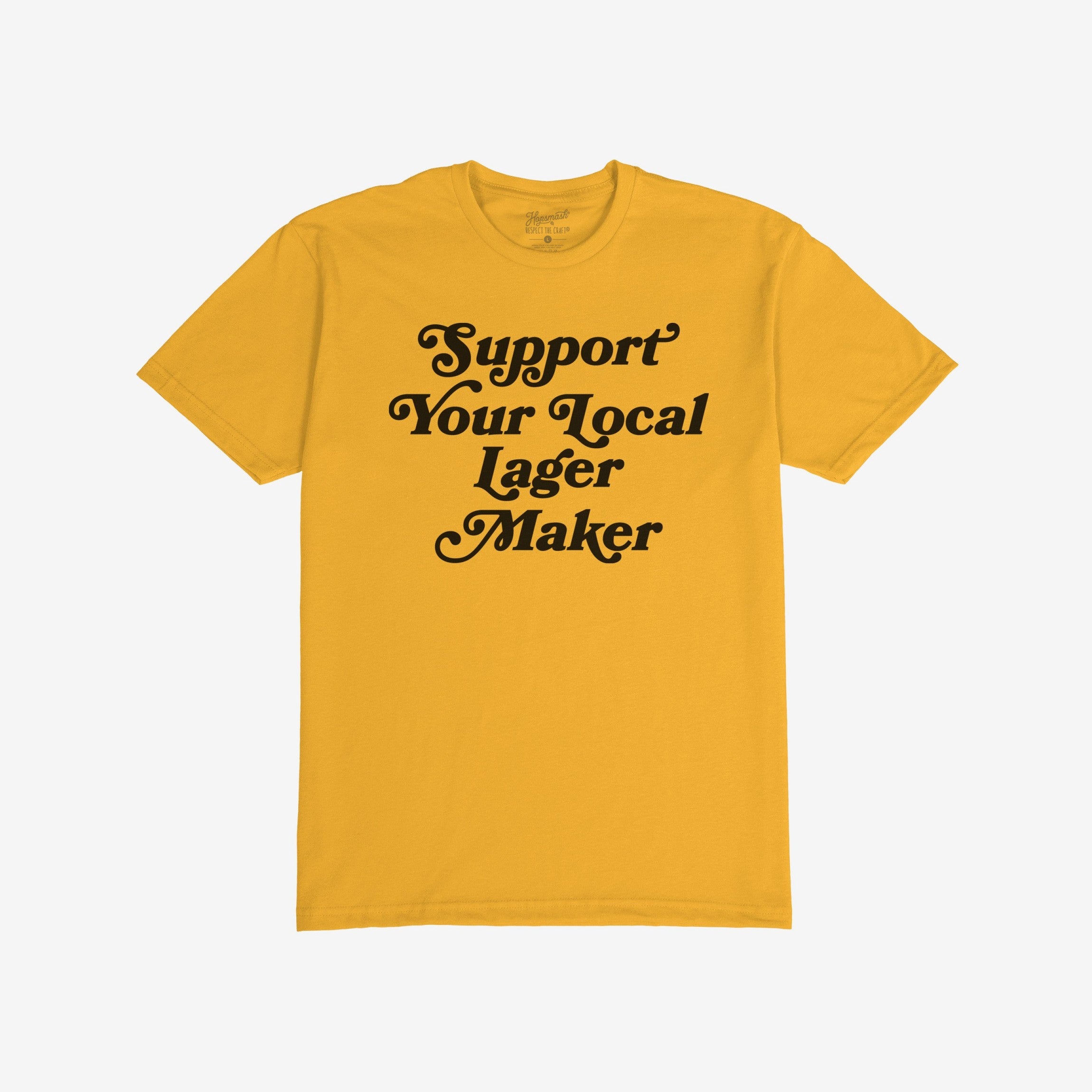 Support Your Local Lager Maker T-shirt features bold, retro-style black lettering across the chest, embodying a rebellious spirit of supporting local brewers, aligning with values of equality and community.