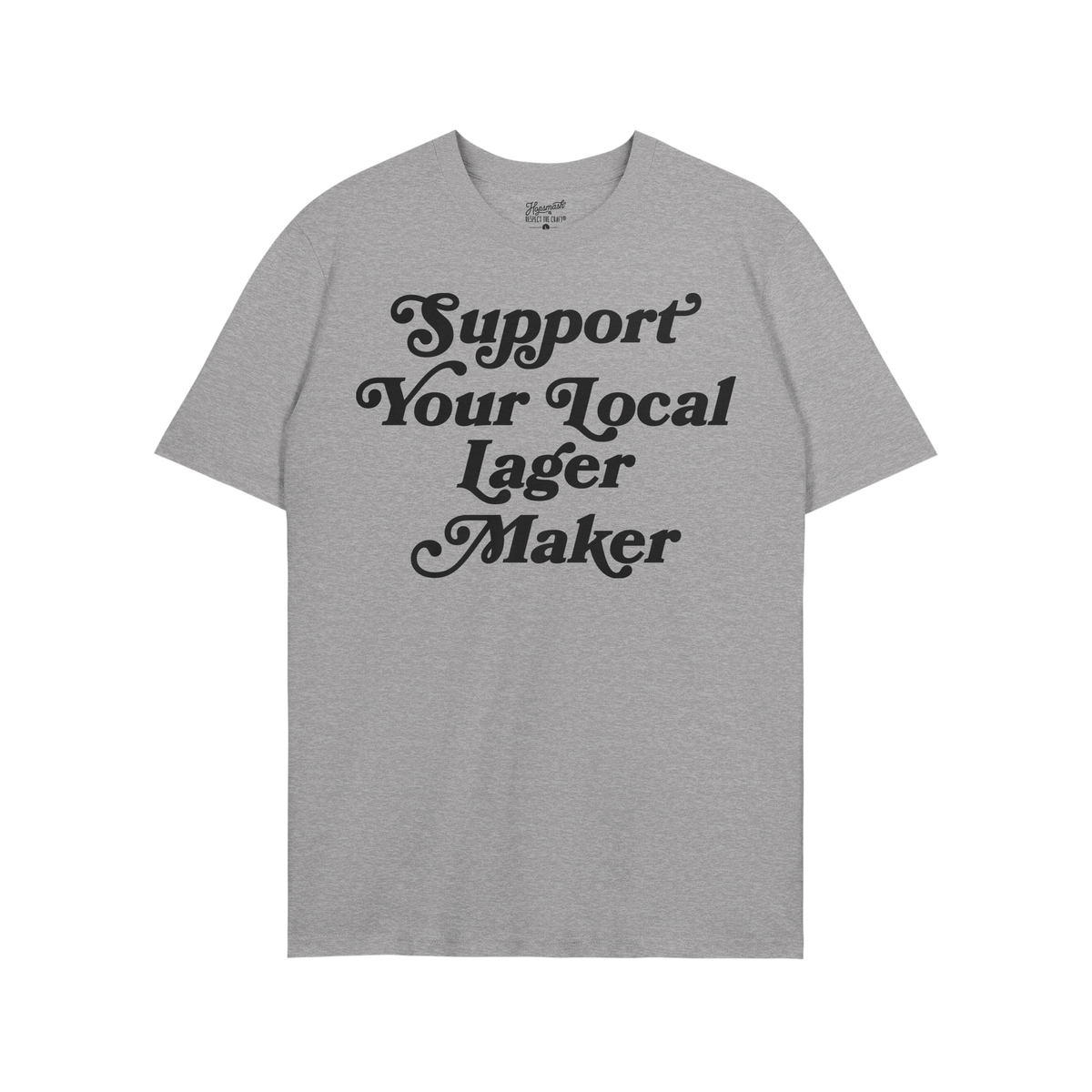 Light-gray T-shirt reading “Support Your Local Lager Maker” in black, stylized lettering, embodying a commitment to local