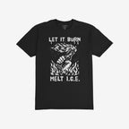 The Let It Burn / Melt ICE T-shirt features a bold design with “LET IT BURN” and “MELT I.C.E.” slogans, showcasing a fist holding a flaming Molotov cocktail, symbolizing anti-fascist and pro-equality sentiments.