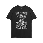 The Let It Burn / Melt ICE T-shirt features a bold design with “LET IT BURN” and “MELT I.C.E.” slogans, showcasing a 