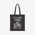 Let It Burn / Melt ICE Tote Bag featuring a protest-style graphic of a clenched fist holding a flaming Molotov bottle, symbolizing anti-fascist and immigrant rights advocacy with bold text above and below.