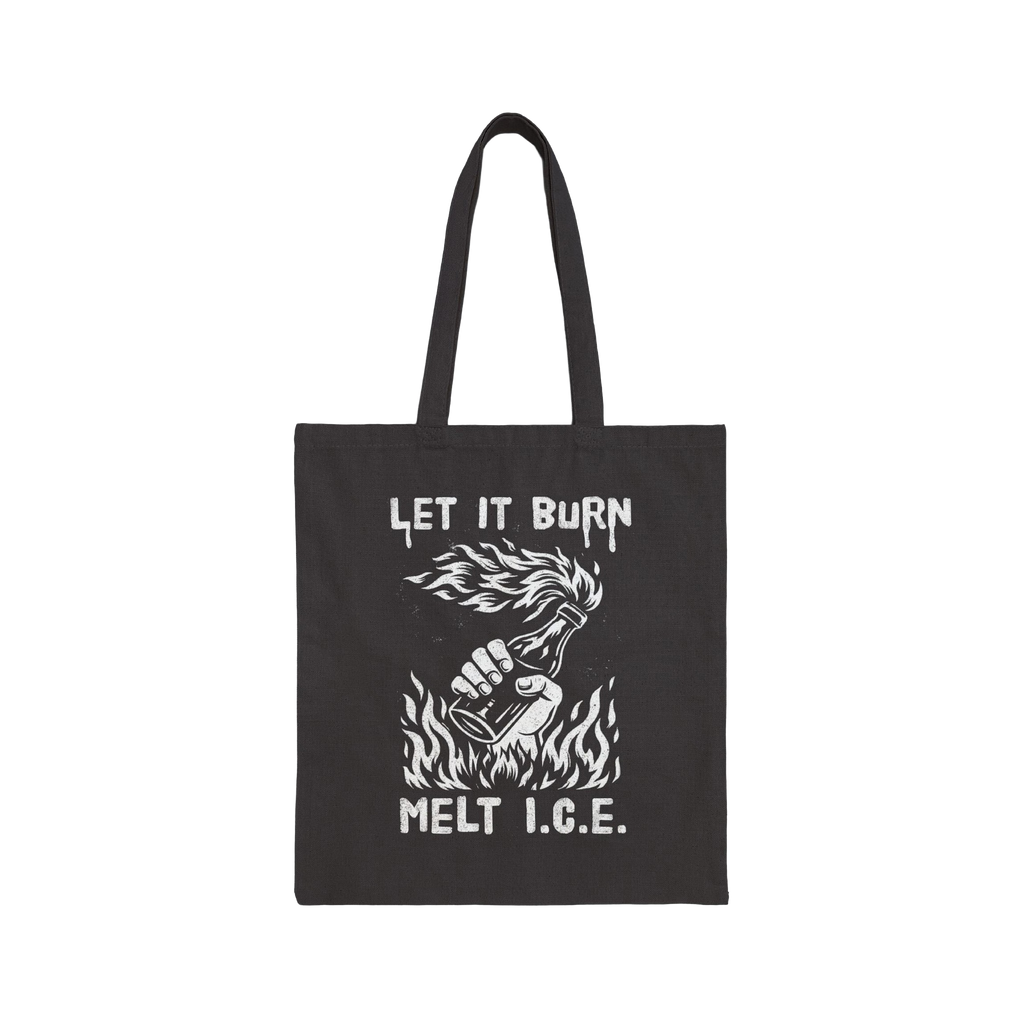 Let It Burn / Melt ICE Tote Bag featuring a protest-style graphic of a clenched fist holding a flaming Molotov bottle, symbol