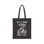 Let It Burn / Melt ICE Tote Bag featuring a protest-style graphic of a clenched fist holding a flaming Molotov bottle, symbol