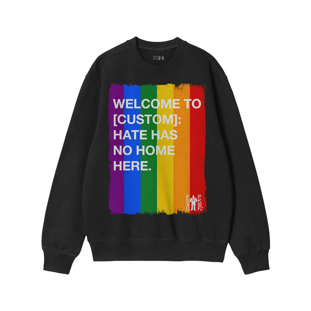 Custom Hate Has No Home Here Pride Sweatshirt featuring a bold rainbow panel and empowering message, promoting inclusivity an