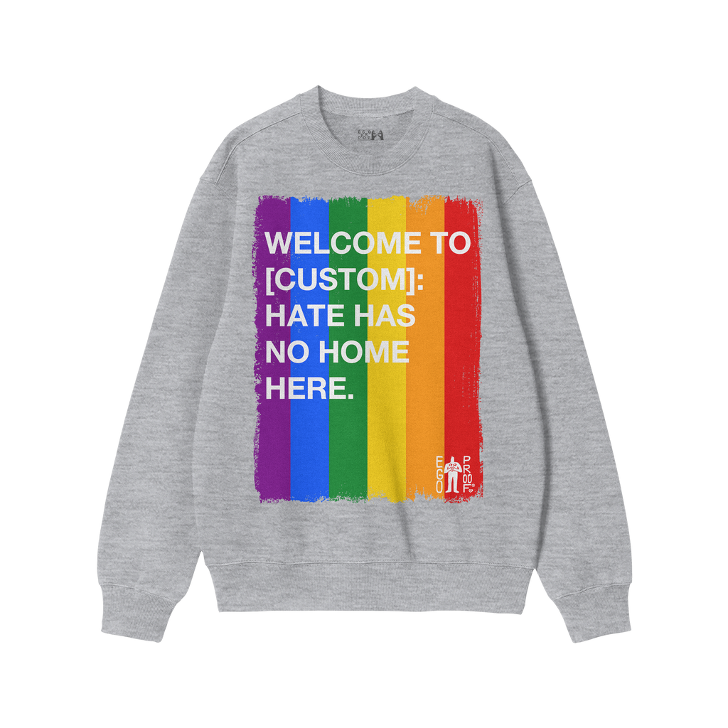 Custom Hate Has No Home Here Pride Sweatshirt with painted-brush rainbow stripe and empowering message, featuring EGO PROOF l