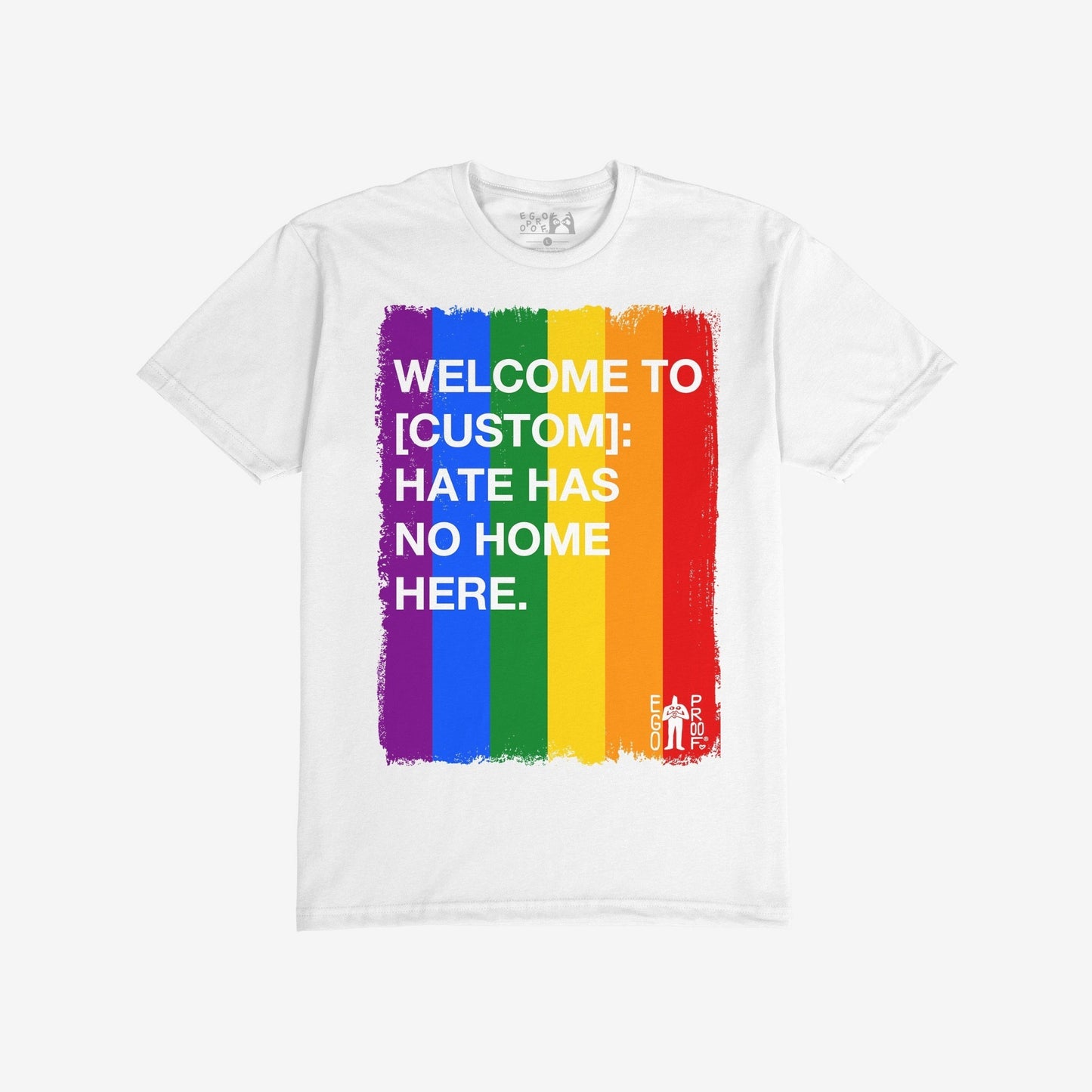 Custom Hate Has No Home Here Pride T-shirt featuring a rainbow brush-stroke panel with customizable location text and bold anti-hate message, embodying unity, inclusion, and pride.