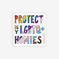 Protect My LGBTQ+ Homies Sticker & Magnet featuring vibrant Pride-flag letters, urging support and equality. Includes option to choose between durable sticker or magnet. Artist's URL/handle subtly visible.
