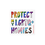 Protect My LGBTQ+ Homies Sticker & Magnet featuring vibrant Pride-flag letters, urging support and equality. Includes option 