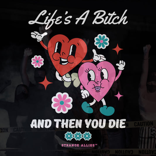 Life's A Bitch Shirt