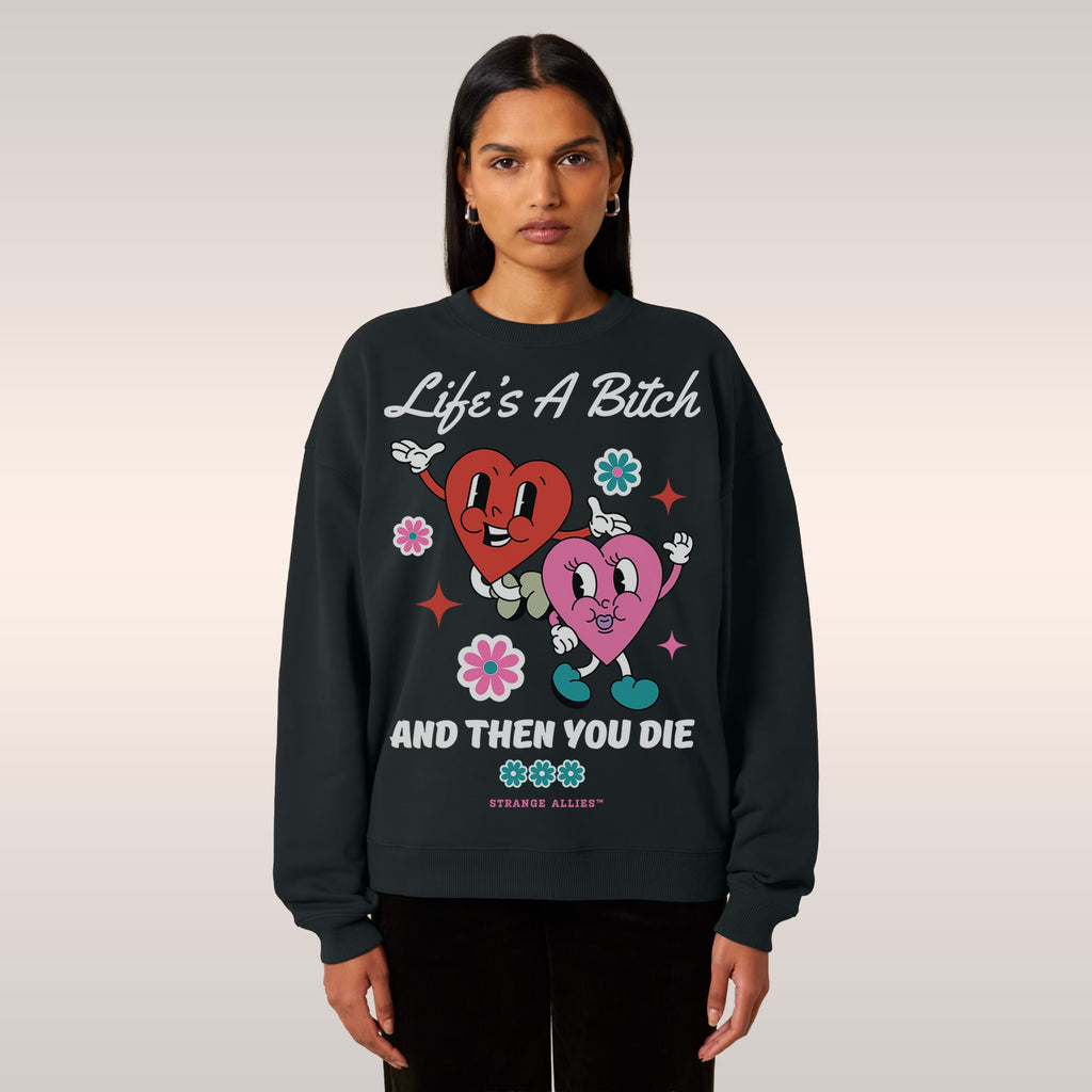 Life's A Bitch Sweatshirt