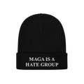 Black rib-knit beanie with folded cuff, embroidered with MAGA IS A HATE GROUP in white. Ideal for progressives and equality s