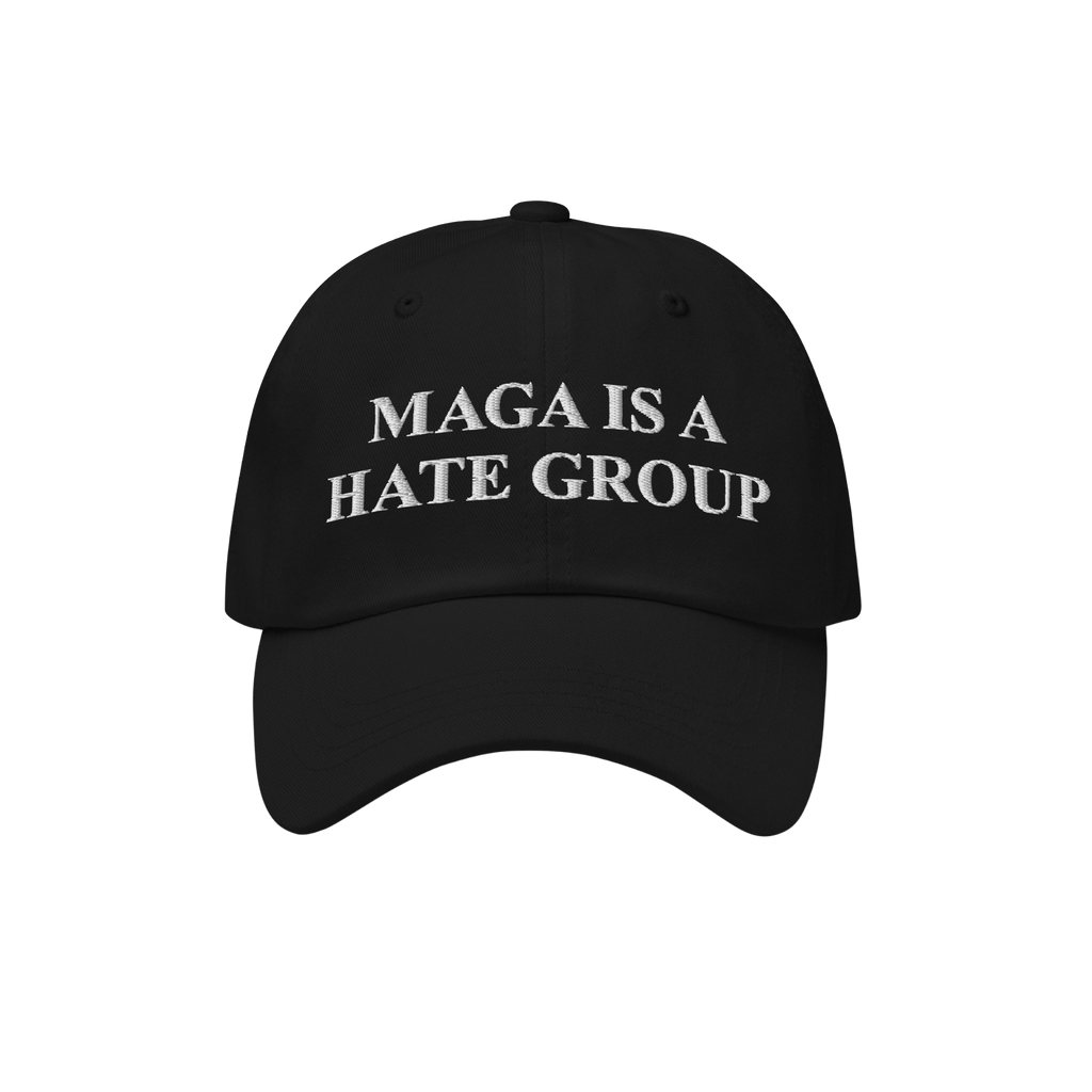 Black baseball cap with white embroidered text reading MAGA IS A HATE GROUP, designed for supporters of equality and anti-fas