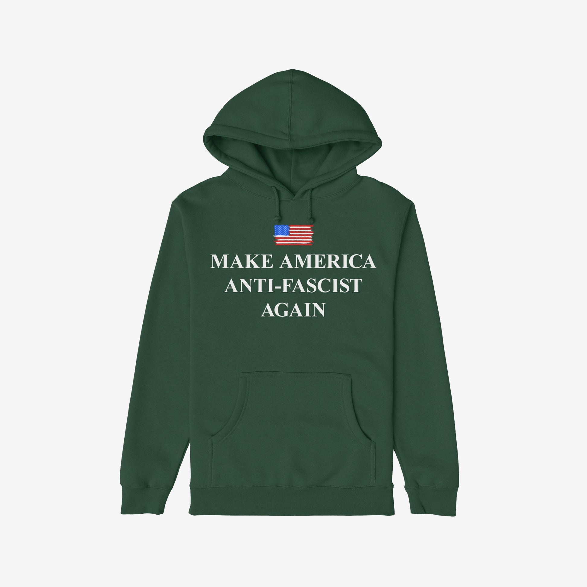 Make America Anti-Fascist Again Hoodie features a forest-green pullover design with a white slogan and an American flag graphic, promoting anti-fascist values and progressive activism.