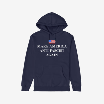 Make America Anti-Fascist Again Hoodie & Sweatshirt features a small American flag and bold slogan, promoting democracy and civil rights for anti-fascists and progressives.