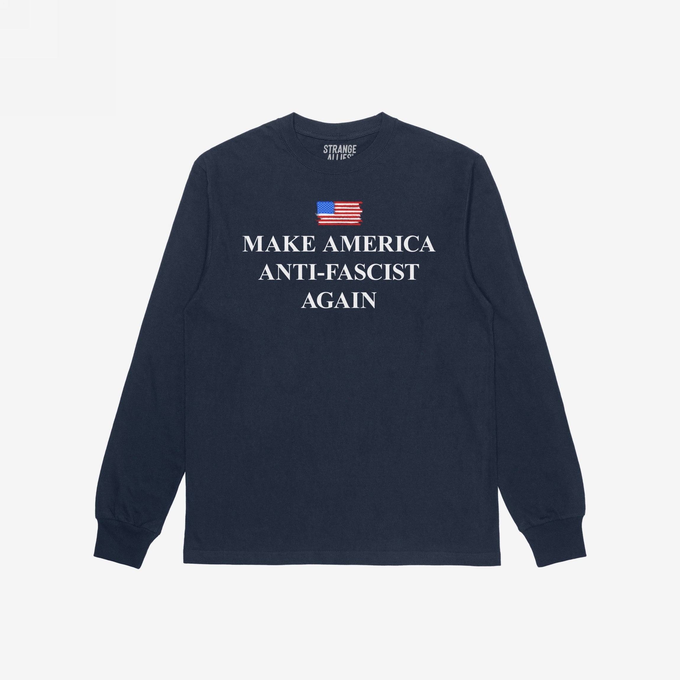 Navy-blue long-sleeve tee with a distressed U.S. flag graphic and MAKE AMERICA ANTI-FASCIST AGAIN in bold white lettering, embodying a strong anti-fascist message. Neck label reads STRANGE ALLIES.