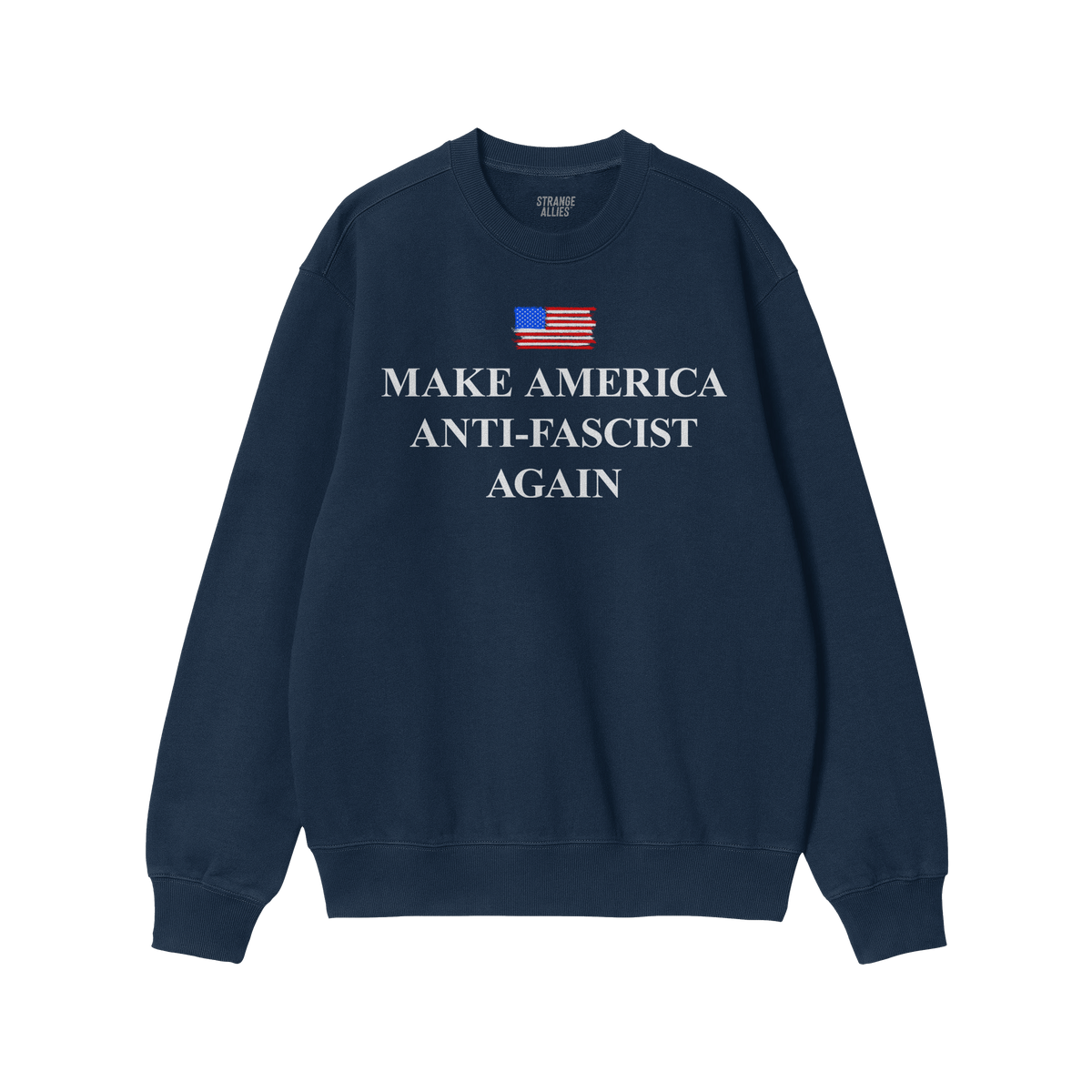 Navy-blue crewneck sweatshirt with Make America Anti-Fascist Again under a small American flag, embodying a bold stance again