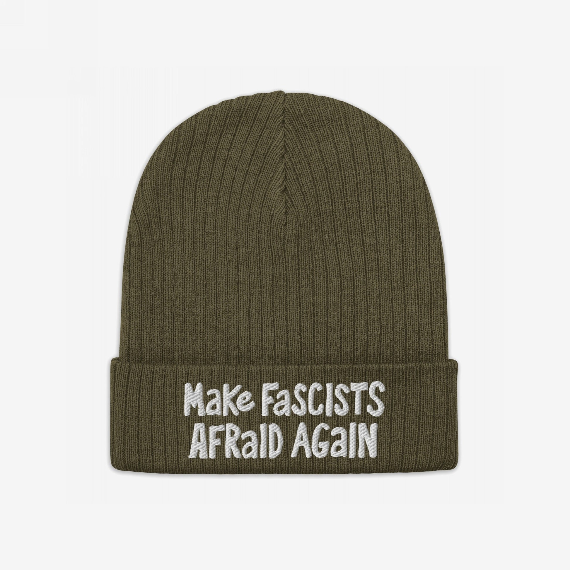 Olive-green rib-knit beanie with “Make Fascists Afraid Again” slogan embroidered in white on the cuff, reflecting an unapologetic stance against oppression.