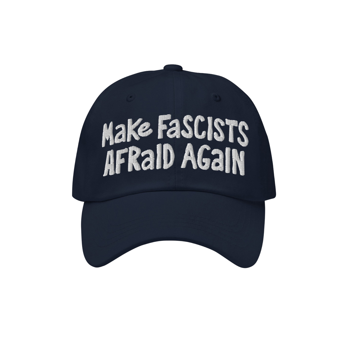 Make Fascists Afraid Again hat features bold white embroidery on a dark-navy cap, embodying defiance with raw, hand-drawn sty