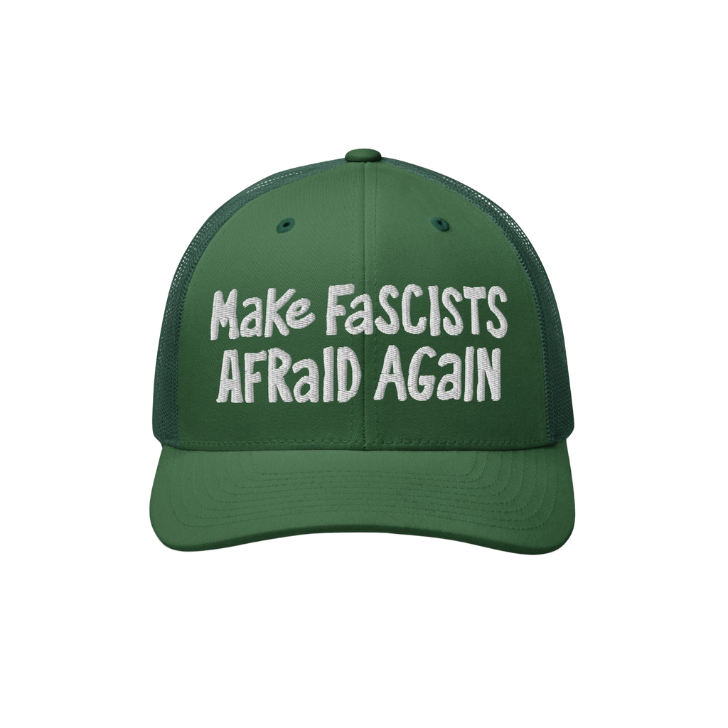 Make Fascists Afraid Again Hat features forest-green with white embroidery, structured six-panel build, mesh back, and curved
