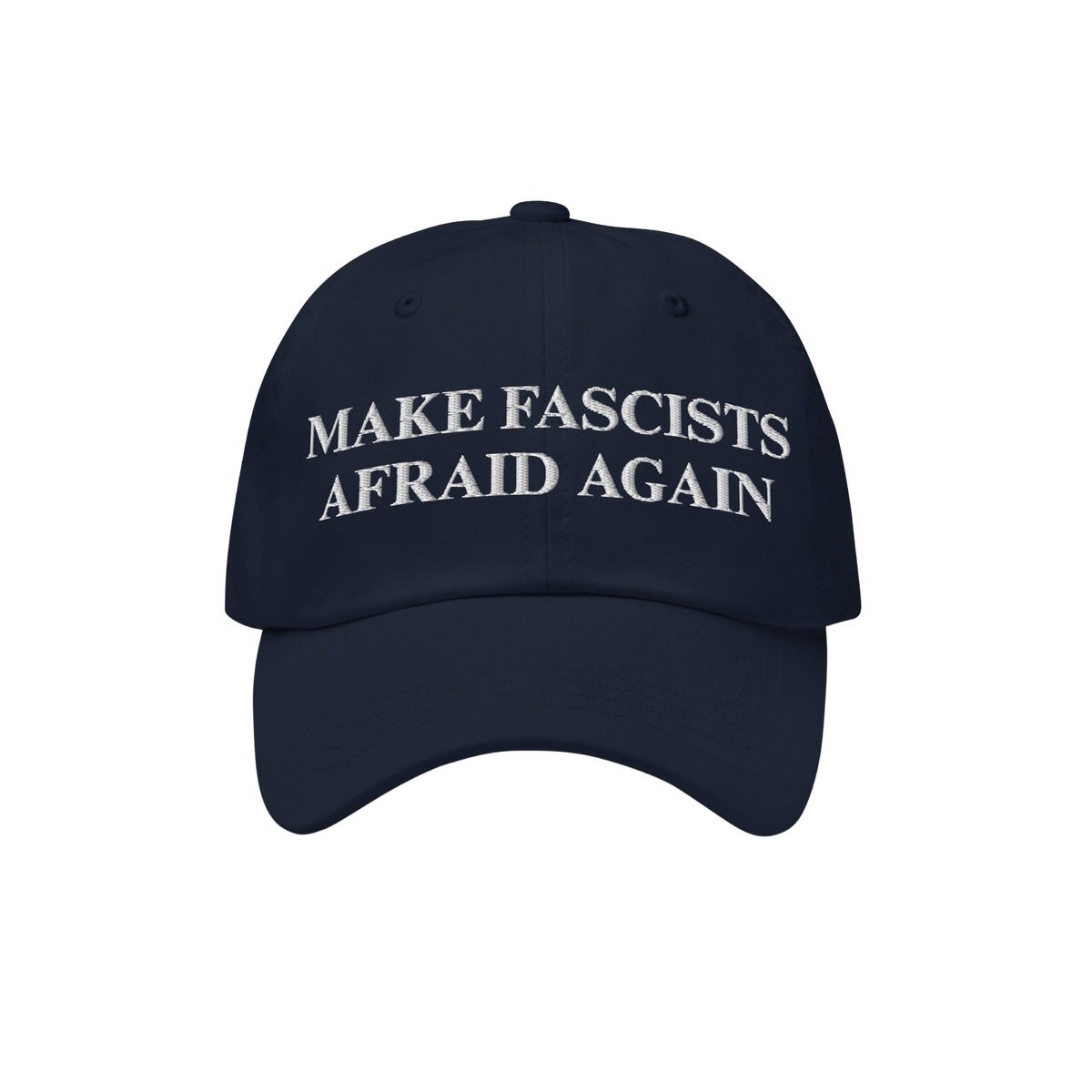 Navy-blue Make Fascists Afraid Again Classic Hat with white embroidered message, symbolizing a bold anti-fascist stance, perf