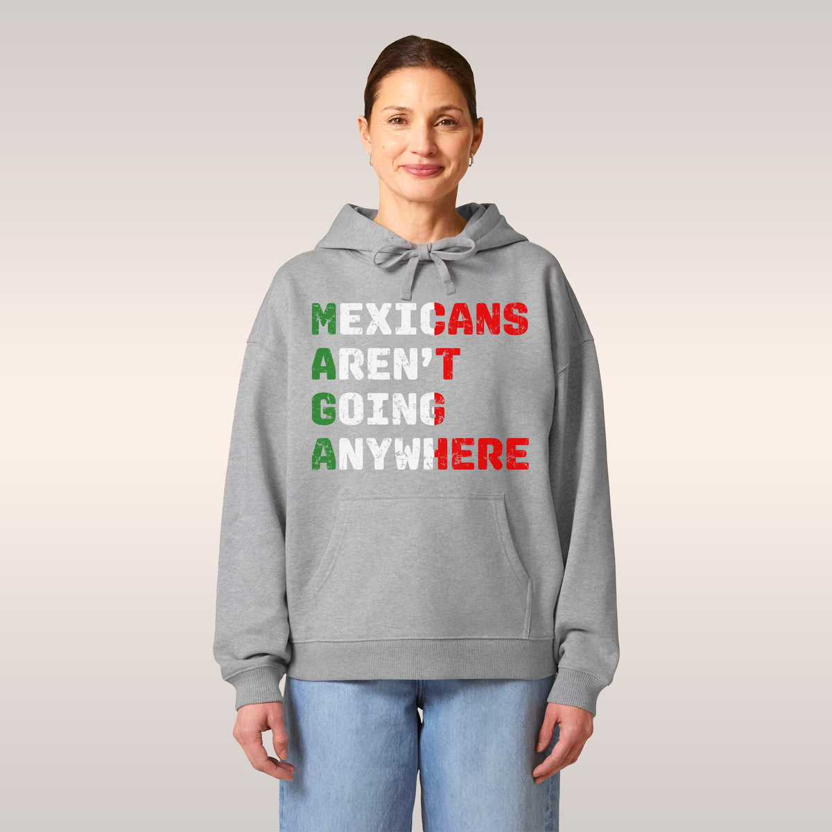Mexicans Aren't Going Anywhere Hoodie