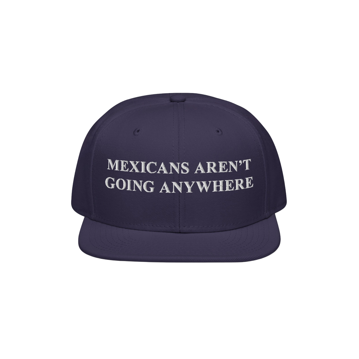 Navy snap-back cap with white embroidered Mexicans Aren’t Going Anywhere text, embodying pride and resistance against racis