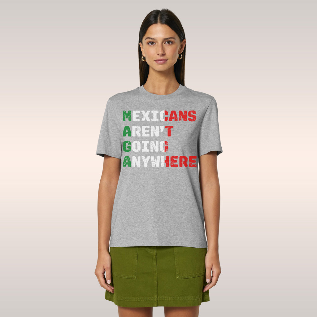Mexicans Aren’t Going Anywhere T-shirt