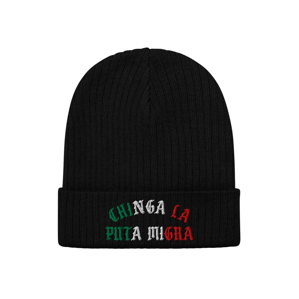 The Chinga La Migra Mexico Hat is a black rib-knit beanie with CHINGA LA PUTA MIGRA embroidered in green, white, and red on t
