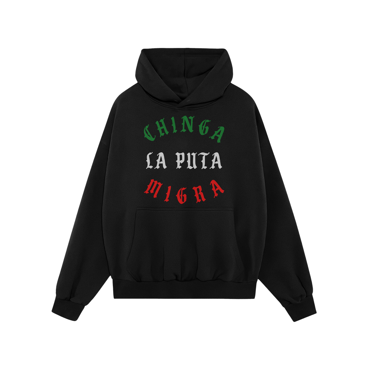 Black Chinga La Migra Mexico Hoodie & Sweatshirt featuring a bold protest slogan in gothic-style font with Mexican-flag color