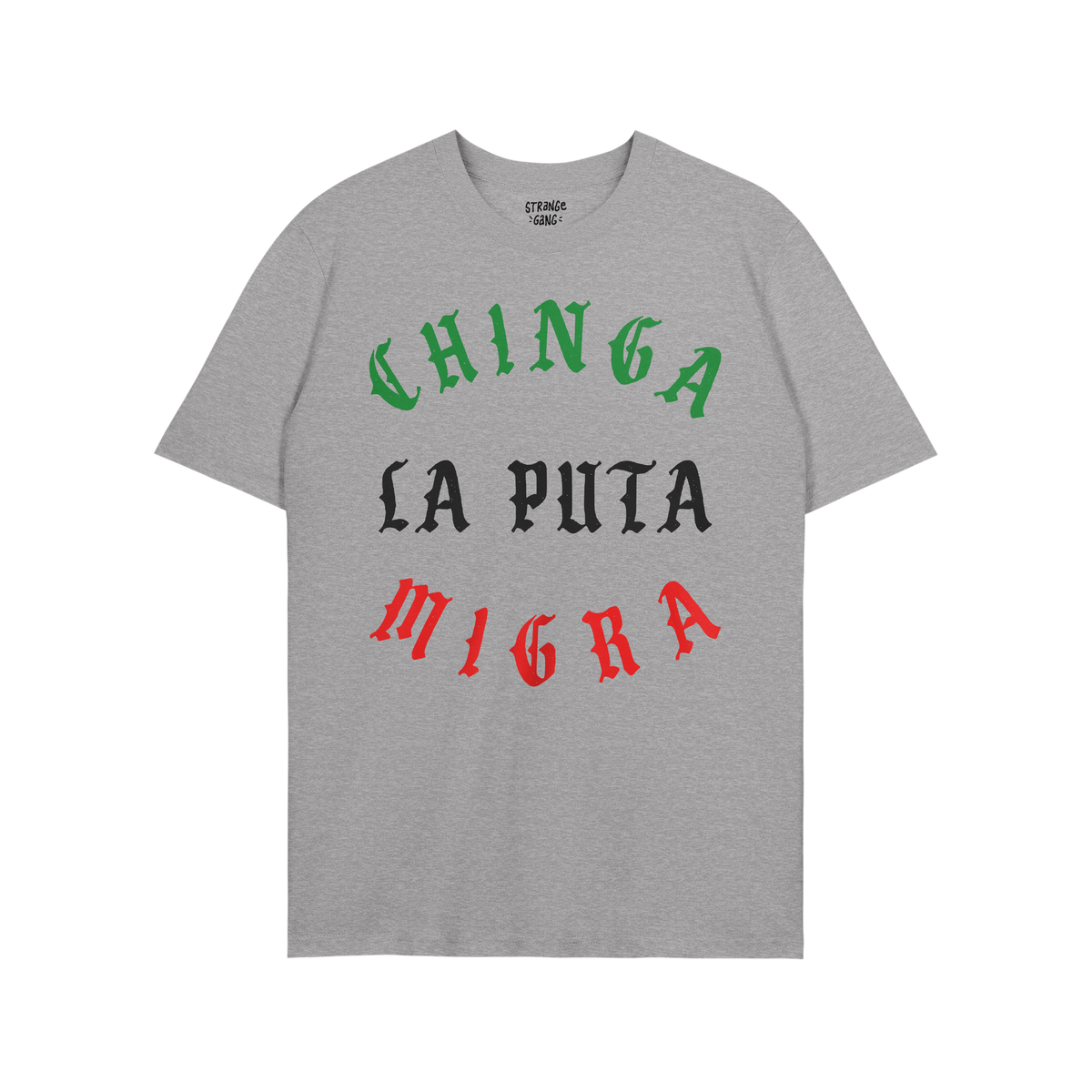 Heather-gray Chinga La Migra Mexico T-shirt featuring Old English–style slogan in Mexican flag colors, expressing a bold pr