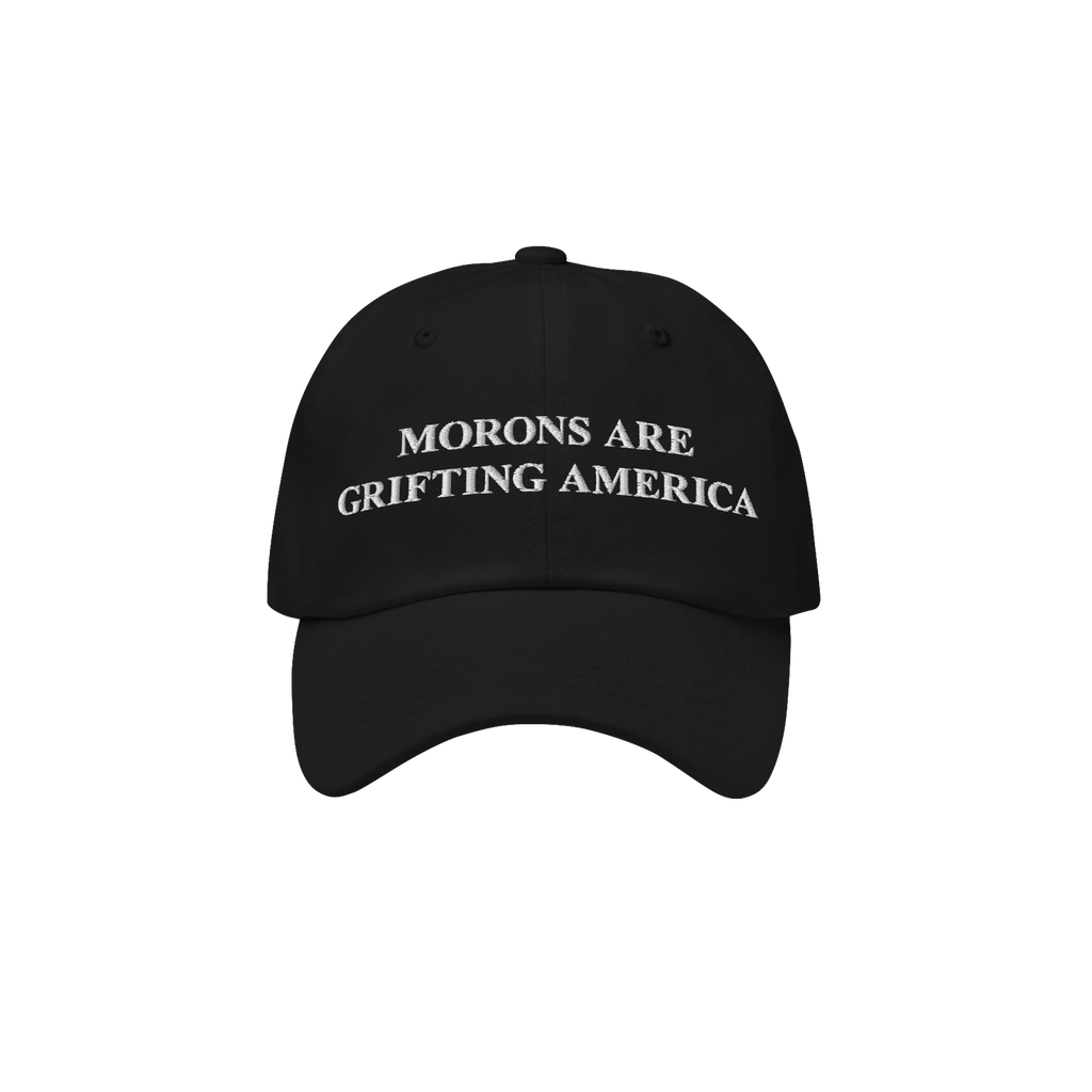 Black dad hat with white embroidery reading "Morons Are Grifting America" on the front, delivering a bold anti-MAGA message i