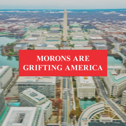 Morons Are Grifting America sticker on city backdrop featuring Washington Monument