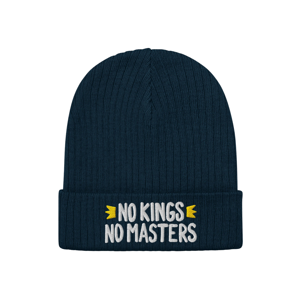 No Kings No Masters Hat: Dark navy-blue ribbed knit beanie with “NO KINGS NO MASTERS” embroidered in white, accented by y