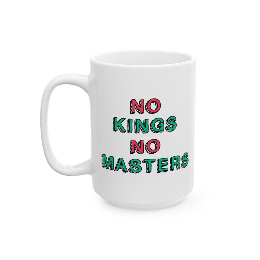 No Kings No Masters Mug features a bold, hand-drawn slogan NO KINGS NO MASTERS. Perfect for expressing anti-establishment sen