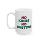 No Kings No Masters Mug features a bold, hand-drawn slogan NO KINGS NO MASTERS. Perfect for expressing anti-establishment sen