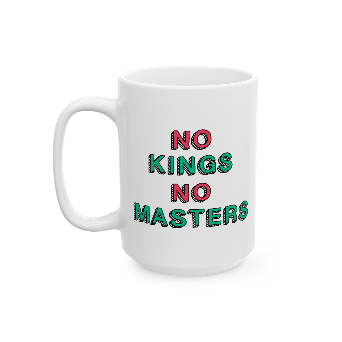 No Kings No Masters Mug features a bold, hand-drawn slogan NO KINGS NO MASTERS. Perfect for expressing anti-establishment sen