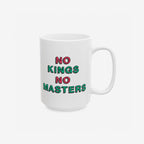 No Kings No Masters Mug featuring a bold slogan with pink and green letters on a white ceramic surface, ideal for those advocating for equality and social justice. Dishwasher-safe, available in 11 oz. and 15 oz.