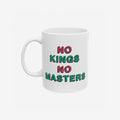 No Kings No Masters Mug with a bold red and green slogan, embodying anti-establishment spirit. Perfect for those challenging the status quo, this ceramic mug is both dishwasher-safe and protest-ready.