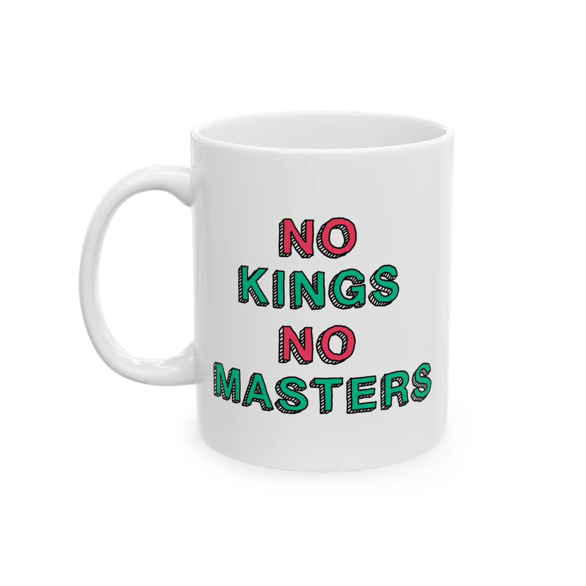 No Kings No Masters Mug with a bold red and green slogan, embodying anti-establishment spirit. Perfect for those challenging 